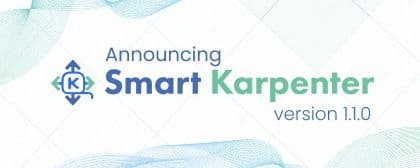 Announcing Smart Karpenter Version 1.1.0