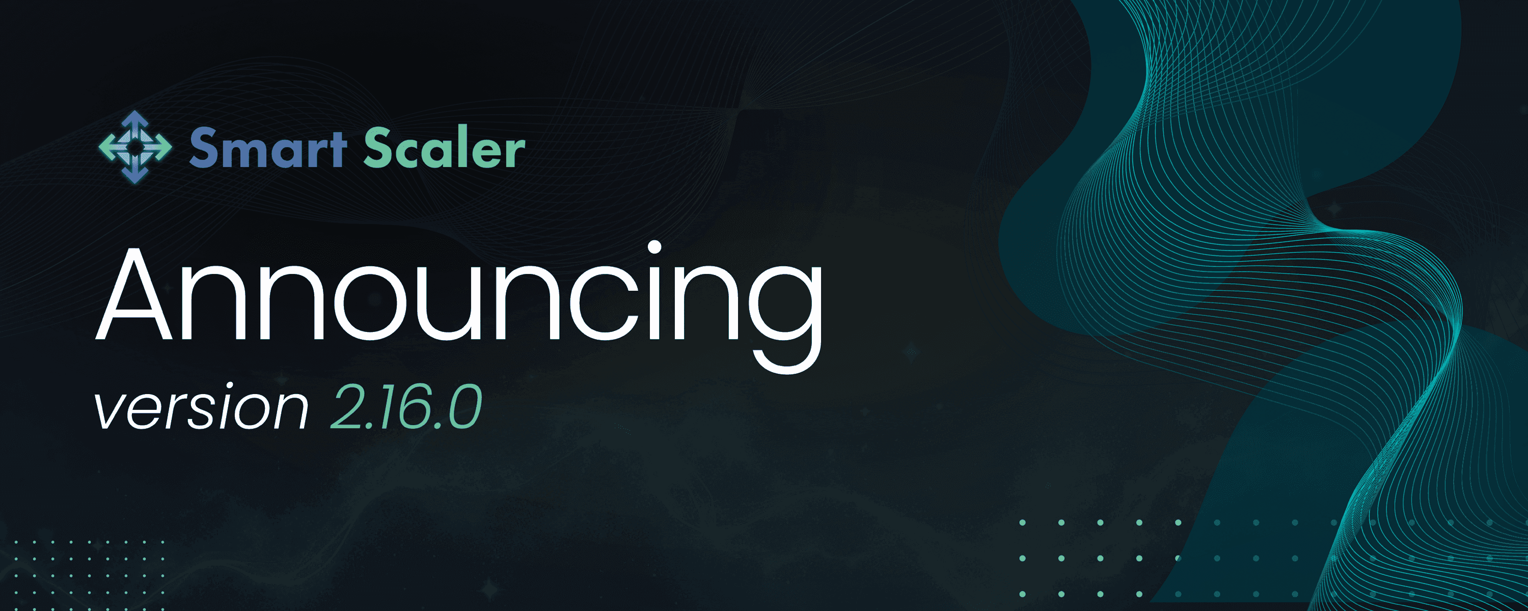 Announcing Smart Scaler 2.16.0